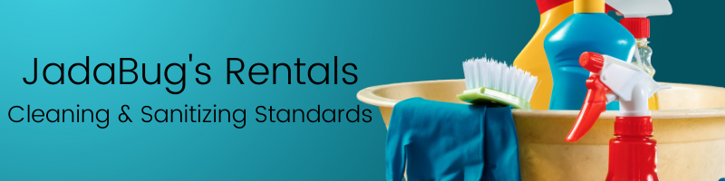 JadaBug's Rentals Cleaning & Sanitizing Standards