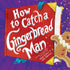 Sourcebooks - How to Catch a Gingerbread Man (hardcover)