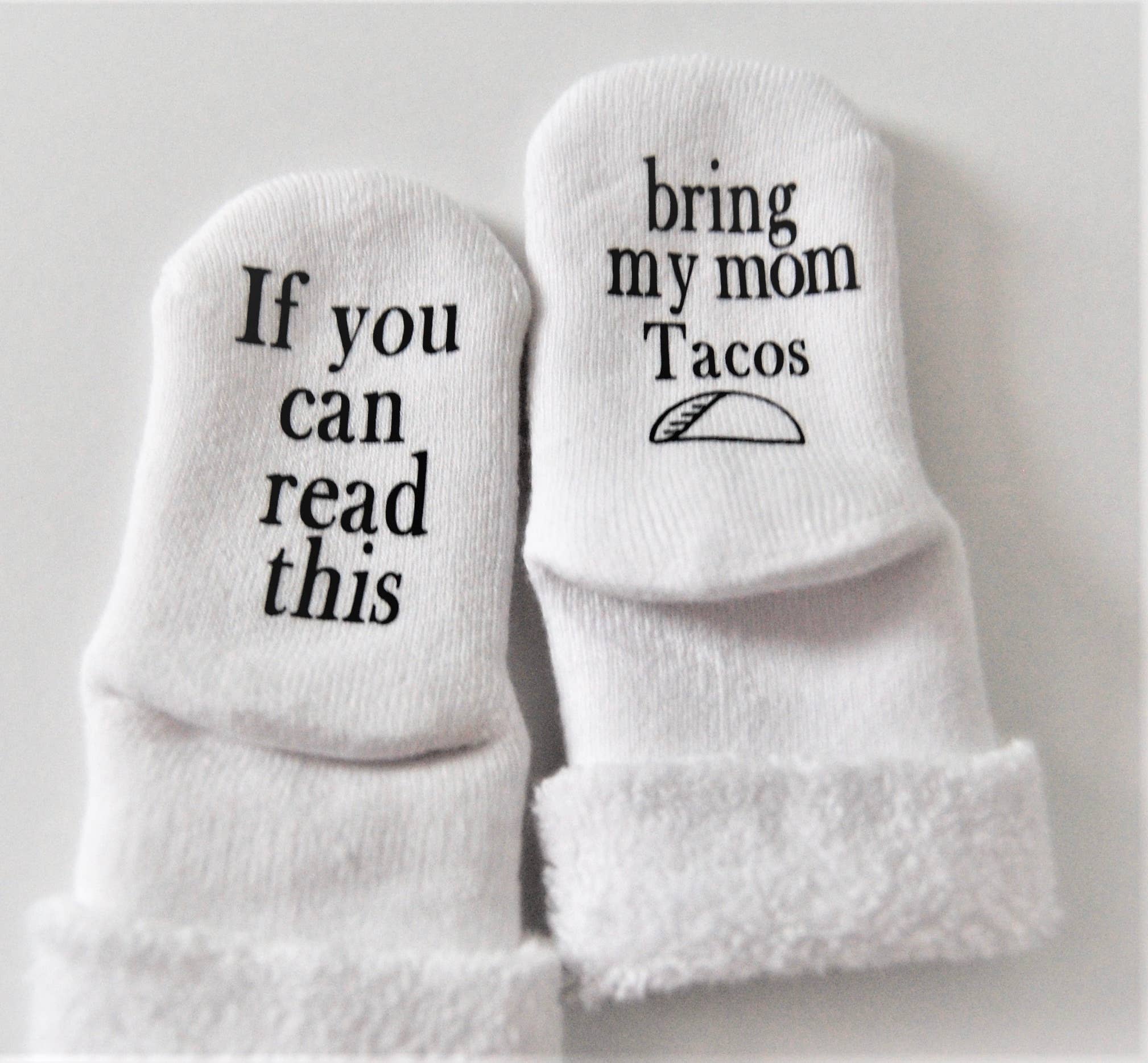 Dorothy’s Reason - Bring My Mom Tacos Baby Socks | Baby Items | Taco Items: 0-6mo