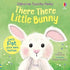 HarperCollins - There There Little Bunny board book : Usborne