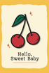 Illustration of two cherries with a leaf on a beige background, featuring the text 'Hello, Sweet Baby'.