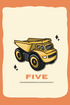 Yellow toy dump truck on a beige background with the number 'FIVE' below it, on a brown border.