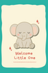 Card with a cute elephant illustration and 'Welcome Little One' text on a teal background