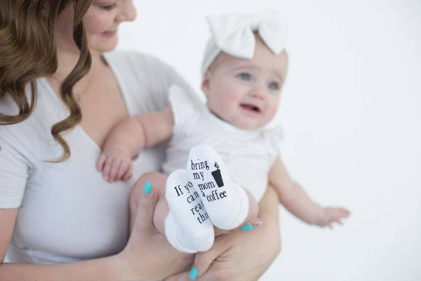 Dorothy’s Reason - If you can read this Bring My Mom a Coffee® Baby Socks Gifts: 6-18mo