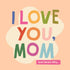 Familius, LLC - 
I Love You, Mom : 100 Illustrated Quotes for Mothers