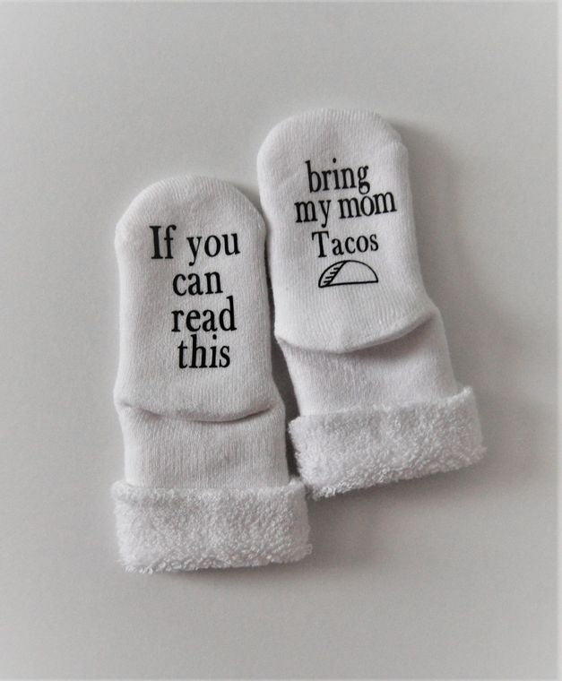 Baby Socks - If you can read this, Bring my Mom Tacos